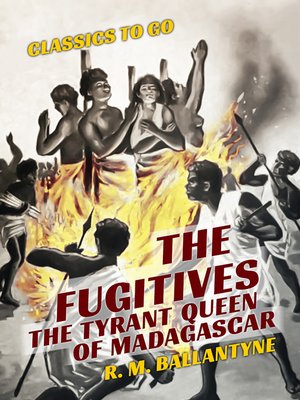 cover image of The Fugitives the Tyrant Queen of Madagascar